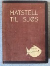 Antikk kokebok Matstell til sjøs Reichborn-Kjennerud & Schrøder-Nilsen Fabritius & Sønners Forlag Oslo 1938 thumbnail