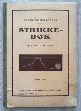 Strikkebok antikk fagbok med 56 illustrasjoner Caroline Halvorsen Cappelens Forlag Kristiania 1922