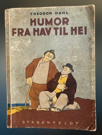 Humor fra hav til hei - Theodor Dahl, Stabenfeldt Stavanger 1944