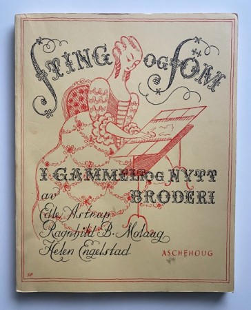 Sting og søm i gammelt og nytt broderi 3.utgave håndarbeid - Astrup Engelstad Molaug Aschehoug 1973